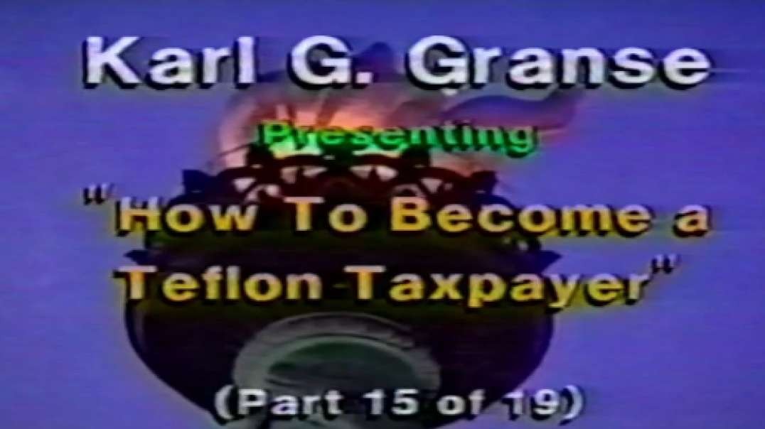 Law Professor Karl G Granse - Teach the IRS - How to become a Teflon Taxpayer, Part 15 of 19