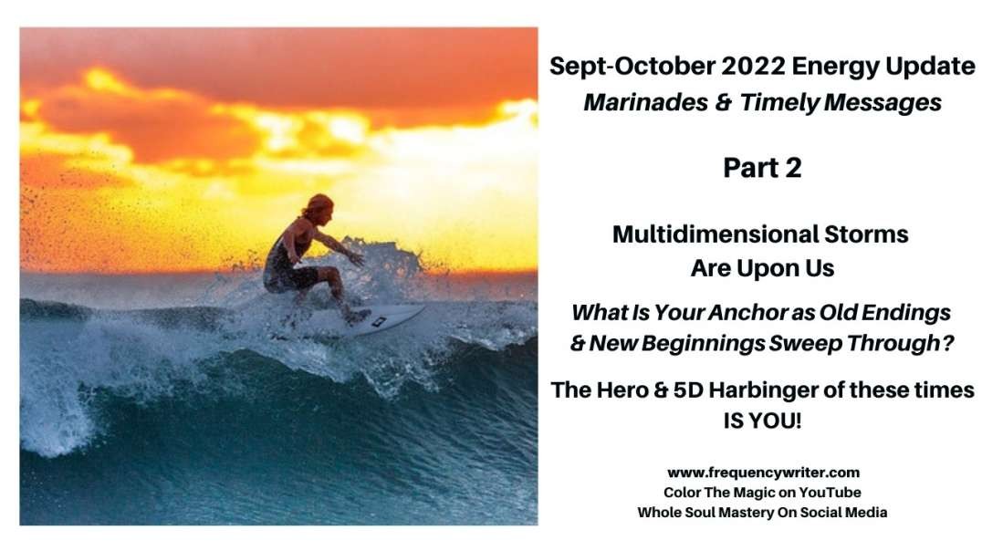 September October 2022 Marinades: Multidimensional Storms Are Upon Us ~ What Is Your Anchor?