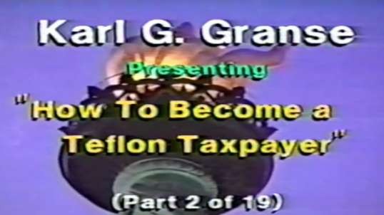 Law Professor Karl G Granse - Teach the IRS - How to become a Teflon Taxpayer, Part 2 of 19