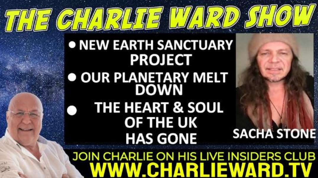 THE NEW EARTH SANCTUARY PROJECT WITH SACHA STONE & CHARLIE WARD