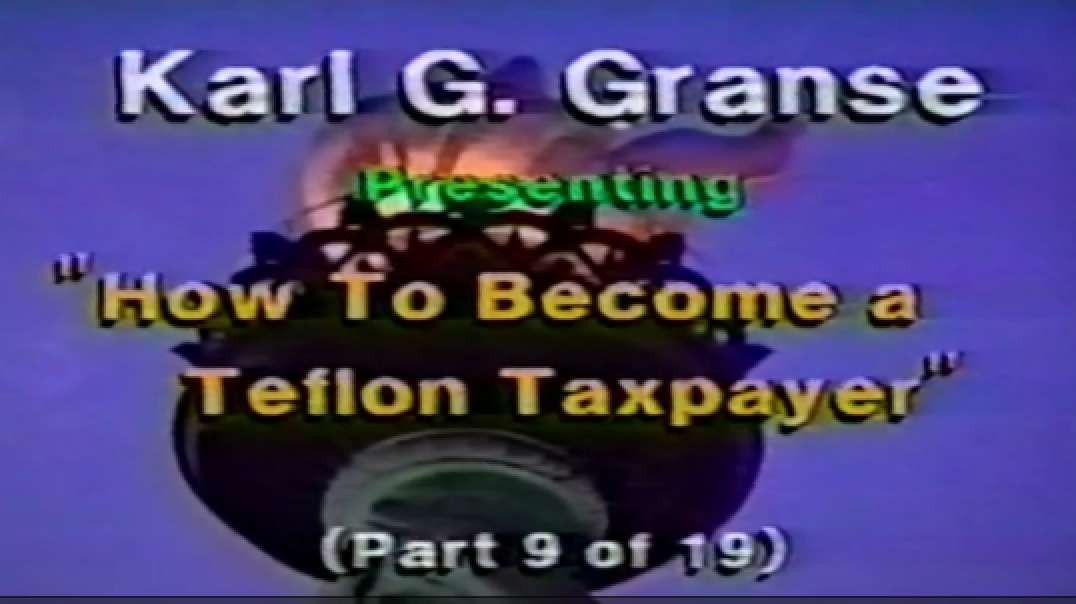 Law Professor Karl G Granse - Teach the IRS - How to become a Teflon Taxpayer, Part 9 of 19