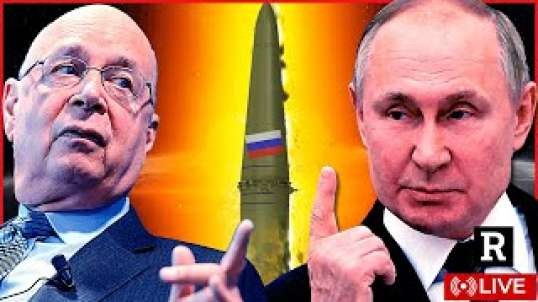 Holy SH*T the WEF is getting DESPERATE as Putin readies for attack | Redacted with Clayton Morris