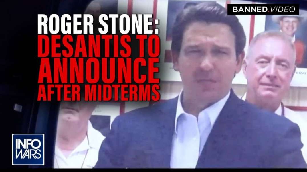 Roger Stone Says DeSantis Will Announce His Candidacy After the Midterms