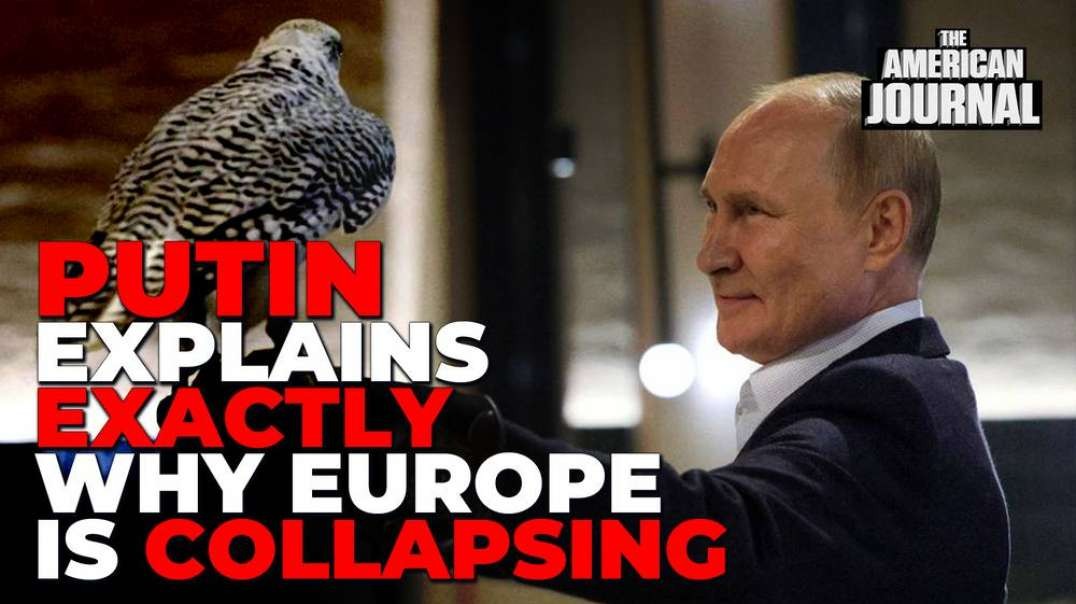 Watch- Putin Explains Exactly Why Europe Is Collapsing