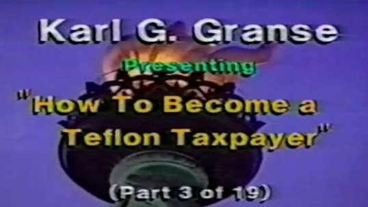 Law Professor Karl G Granse - Teach the IRS - How to become a Teflon Taxpayer, Part 3 of 19