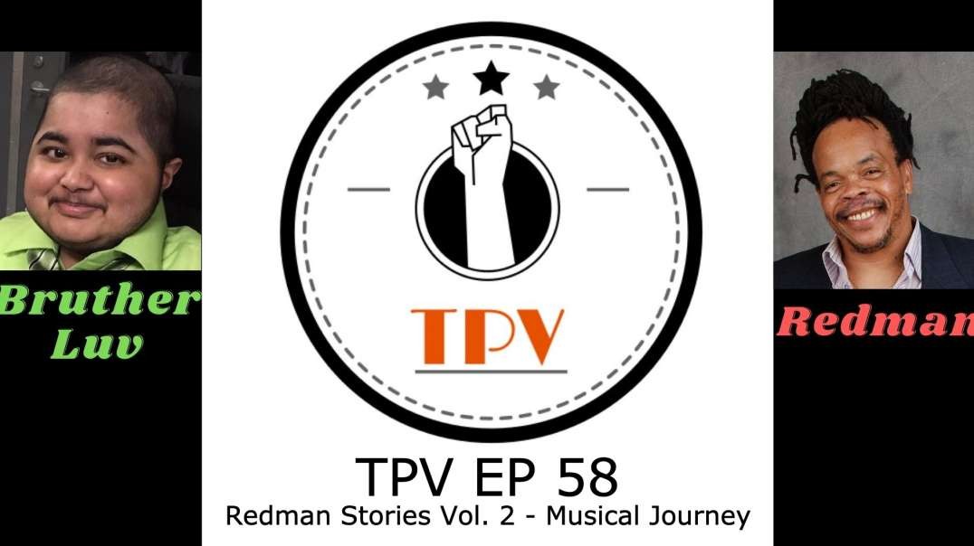 TPV EP 58 - Redman Stories Vol. 2 – Musical Journey [Video]