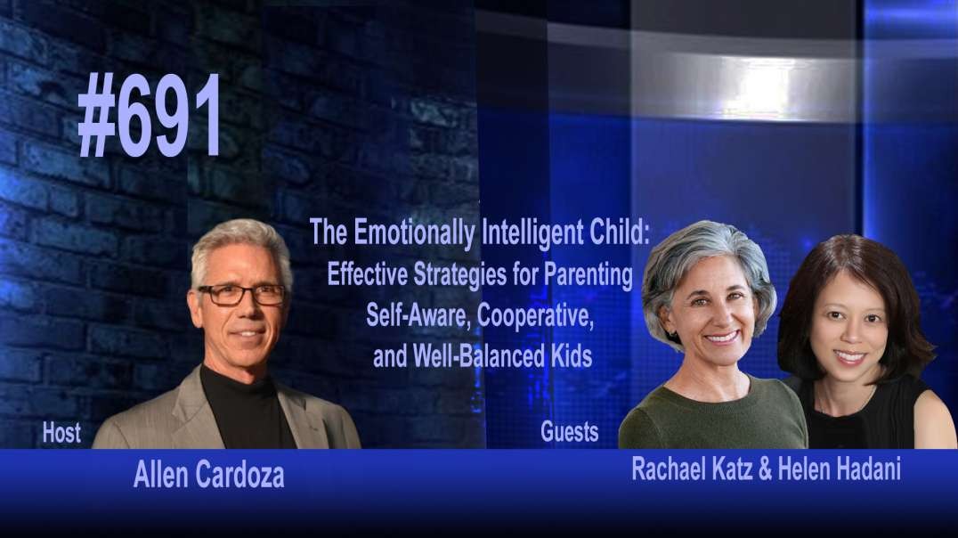 Ep. 691 - The Emotionally Intelligent Child: Effective Strategies for Parenting Well-Balanced Kid