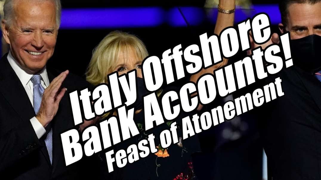Biden's Offshore Italy Accounts Found Feast of Atonement! B2T Show Oct 4, 2022.mp4