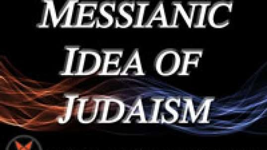 The Messianic Idea of Judaism