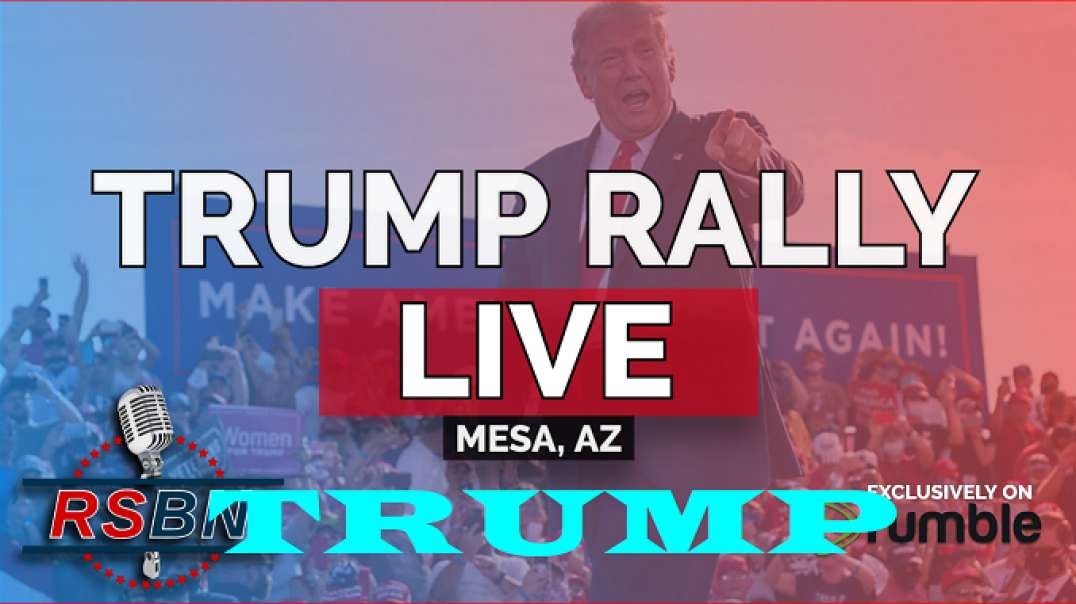 Donald J. Trump’s SAVE AMERICA rally in Mesa, AZ