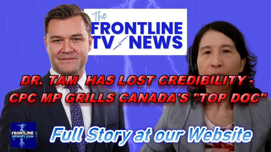 Dr. Tam Has Lost Credibility Says Canadian MP (frontlinenewsflash.com/forum)