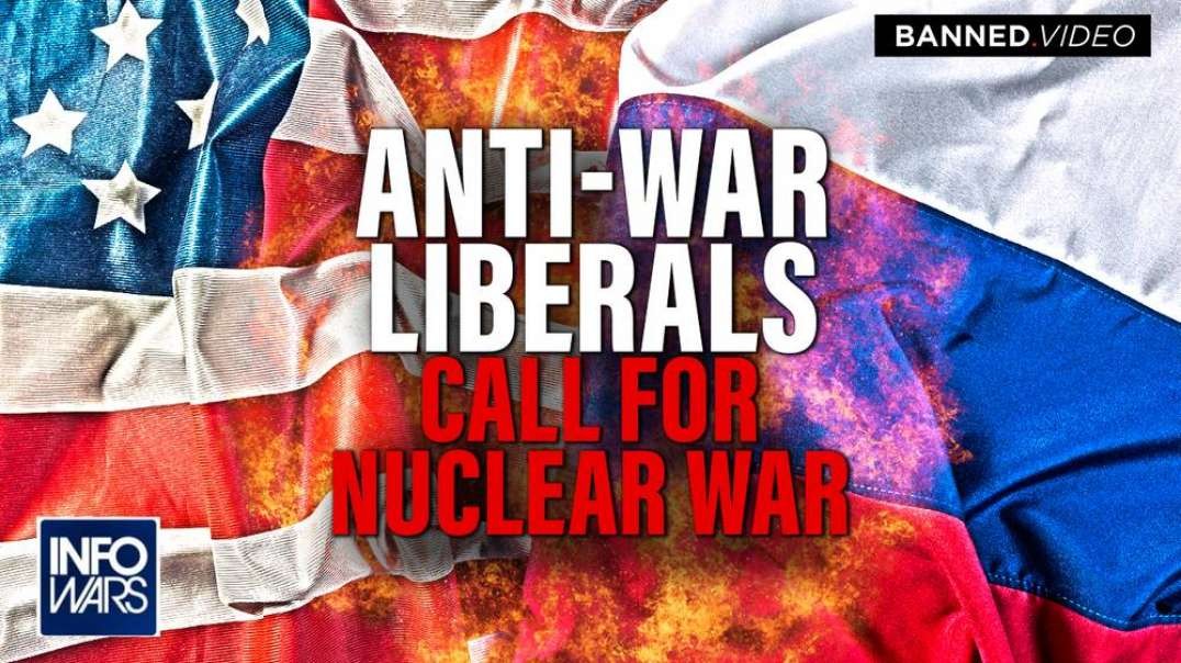 Anti-War Liberals Now Call For Nuclear War And Confrontation With Russia
