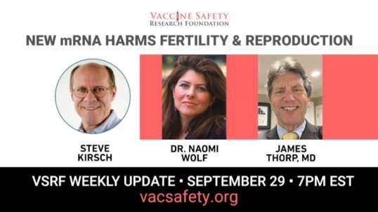 Dr. Naomi Wolf, Dr. James Thorp, and Steve Kirsch - New mRNA Harms Revealed on Fertility & Reproduction - Vaccine Safety Research Foundation