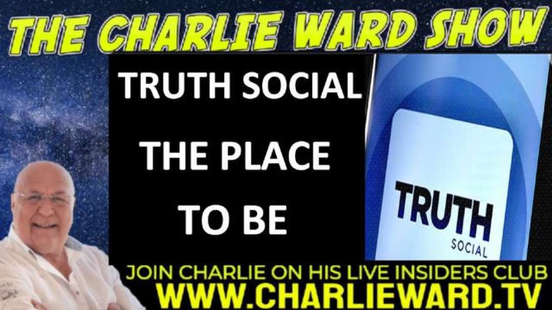 TRUTH SOCIAL THE PLACE TO BE WITH CHARLIE WARD
