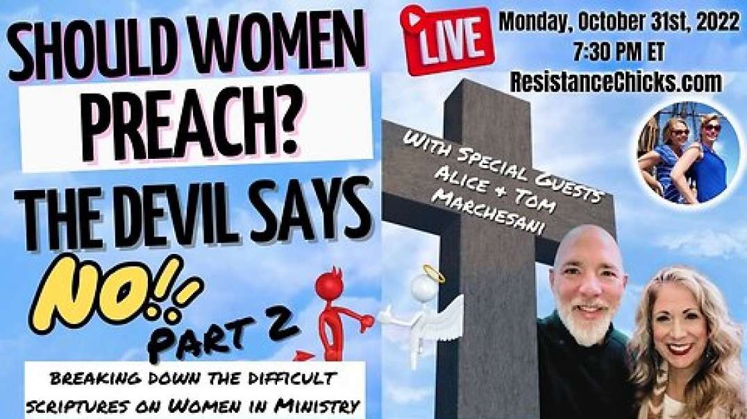 Should Women Preach? The Devil Says No! PART 2 w/ Special Guests Alice & Tom Marchesani