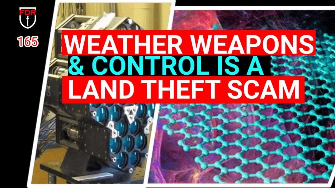 Weather Weaponization is a Land Theft Scam, Check your Insurance