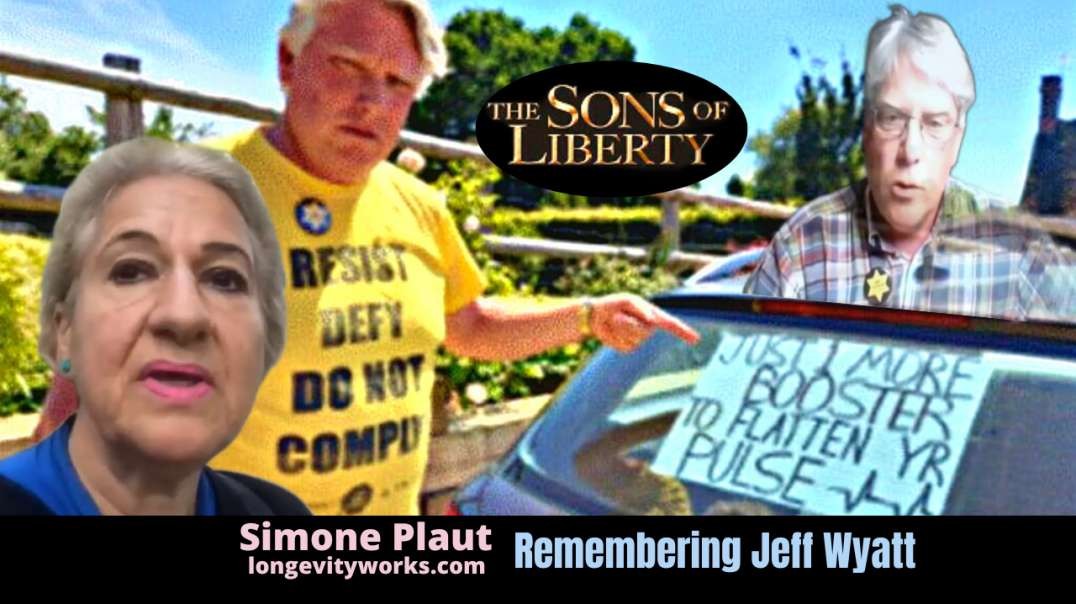 Remembering Jeff Wyatt & The COVID Shots Were Only The Beginning - Special Guest: Simone Plaut
