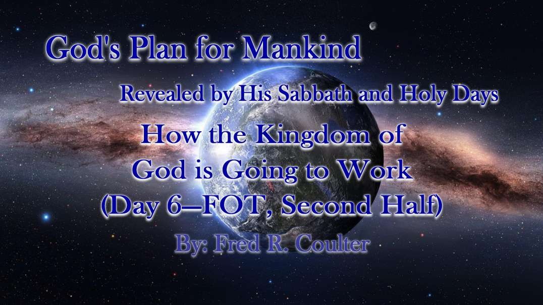 Day Six - How the Kingdom of God is Going to Work - (Second Half)