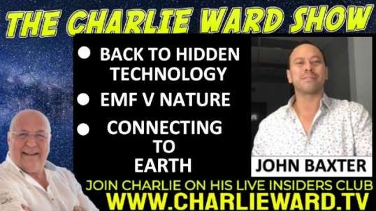 BACK TO HIDDEN TECHNOLOGY, EMF V NATURE WITH JOHN BAXTER & CHARLIE WARD