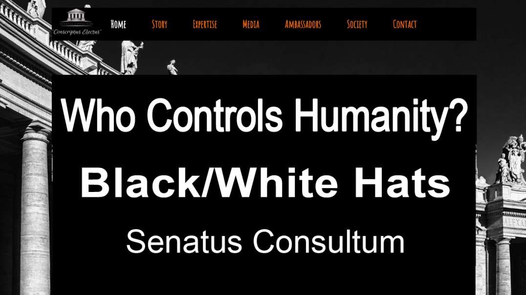 Who Controls Humanity - BlackWhite Hats - Senatus Consultum