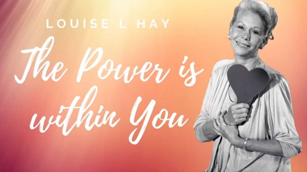 LOUISE HAY THE POWER IS WITHIN YOU.mp4