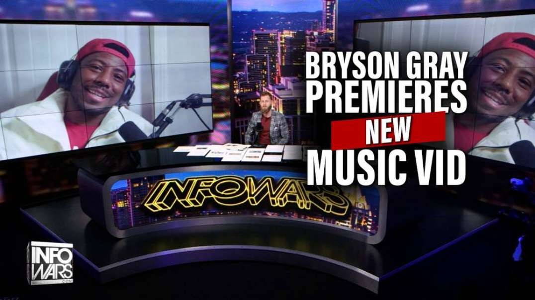 New Bryson Gray Music Video About Ye Alex Jones Free Speech Debuts on Infowars!