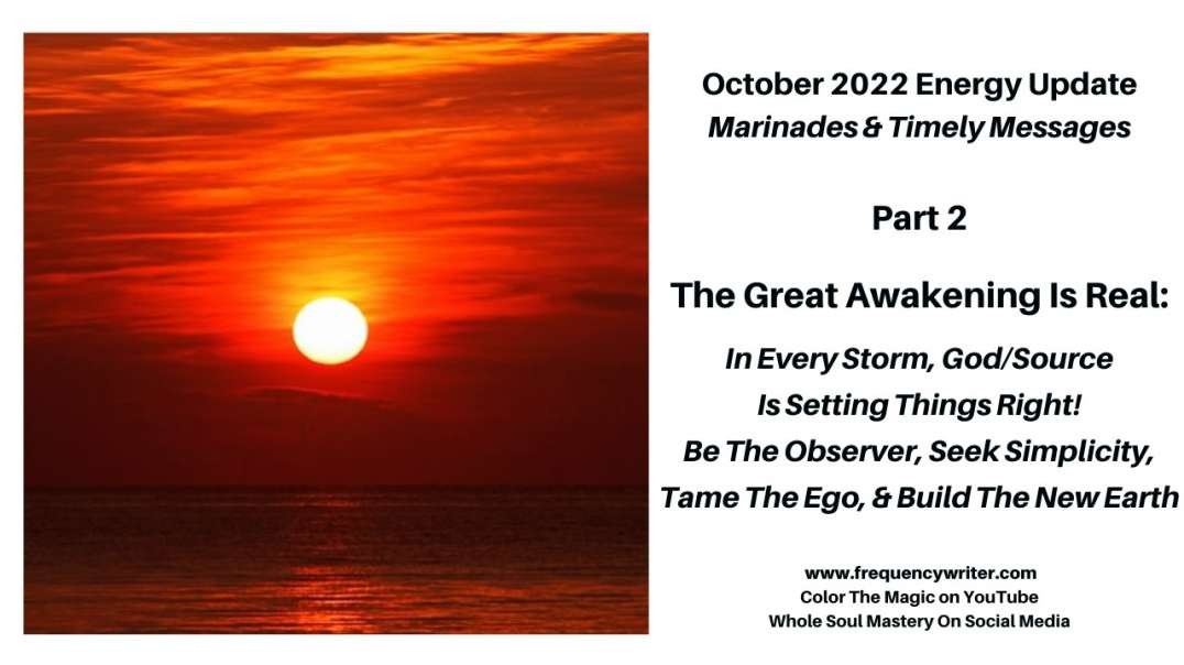 October 2022 Marinades: The Great Awakening Is Real, God Is Setting Things Right, Be The Observer