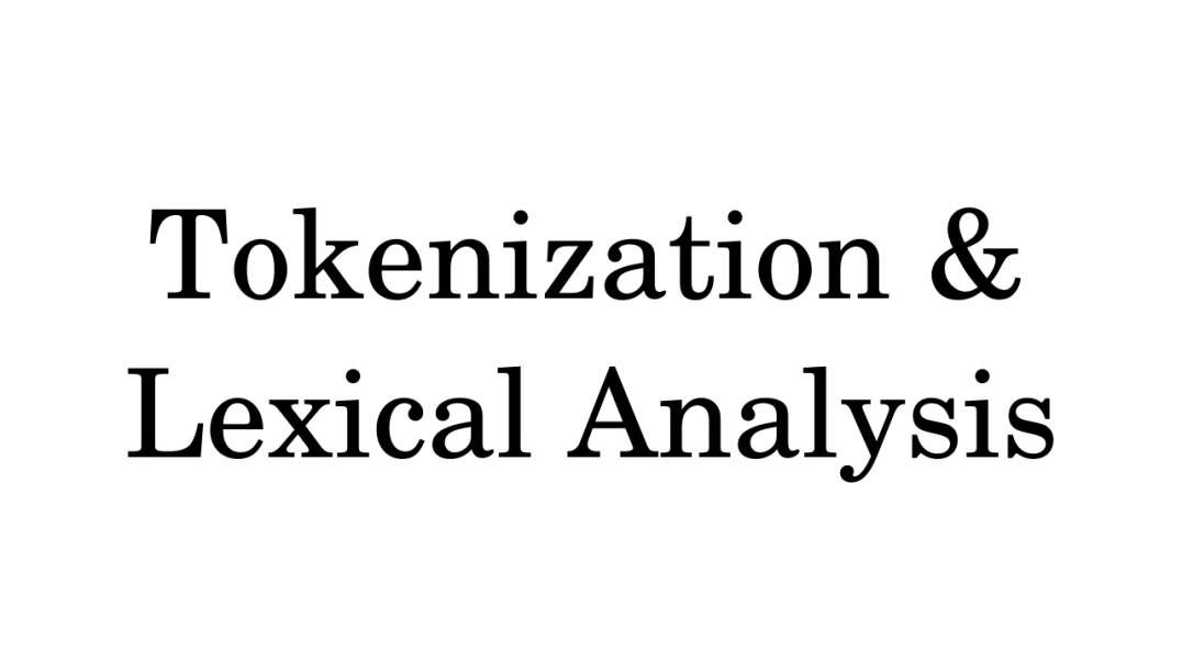 Tokenization & Lexical Analysis