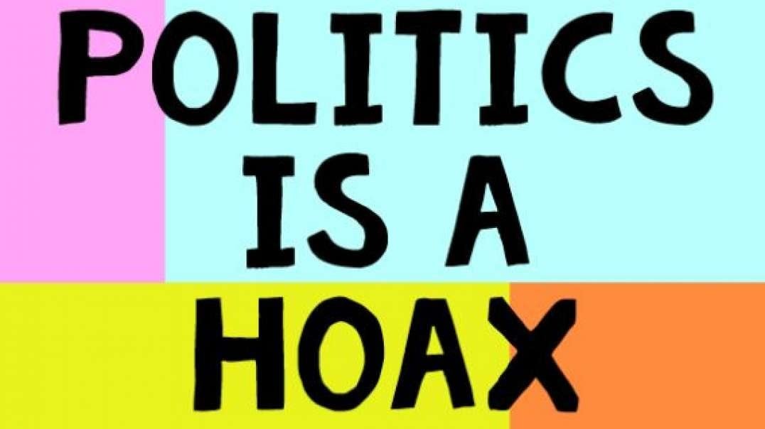 Politics is a Hoax