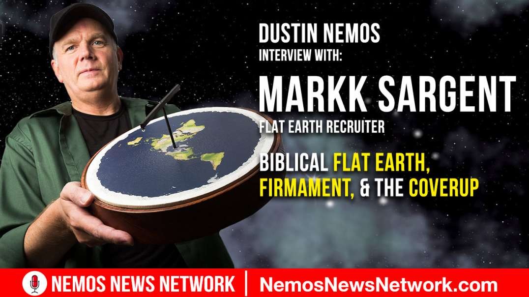 Mark Sargent & Dustin Nemos on Biblical Flat Earth, Firmament, & The Coverup
