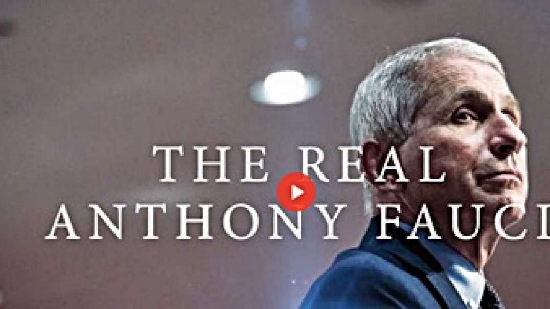 The Real Anthony Fauci (Full Film).mp4