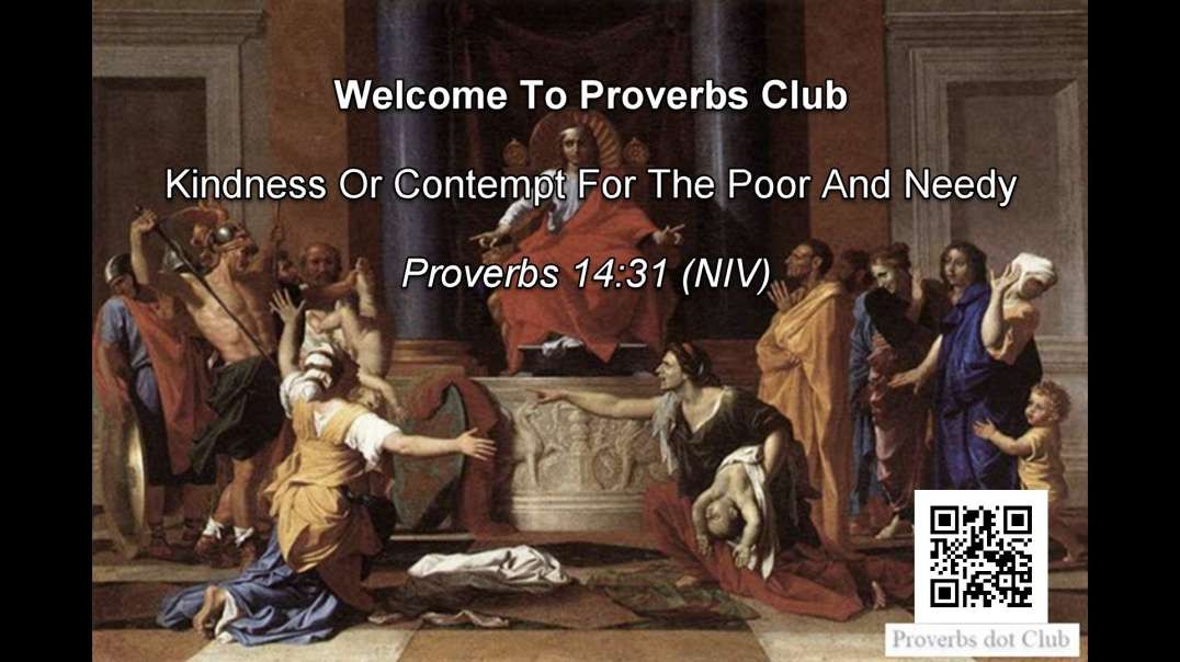 Kindness Or Contempt For The Poor And Needy - Proverbs 14:31