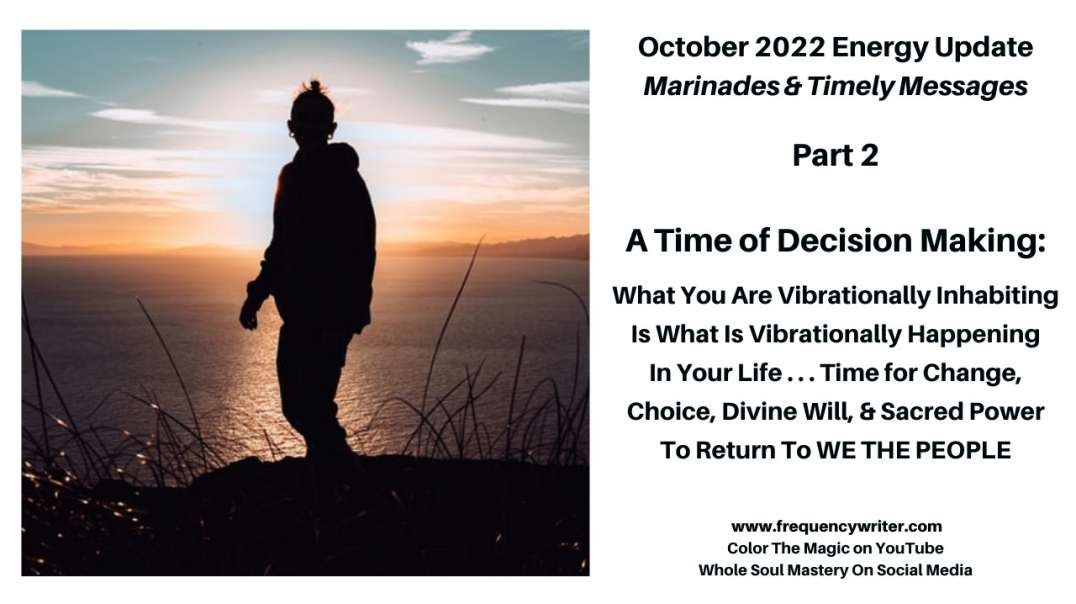 October 2022 Marinades:  A Time of Conscious Decision Making, Change, Divine Will, and Sacred Power!