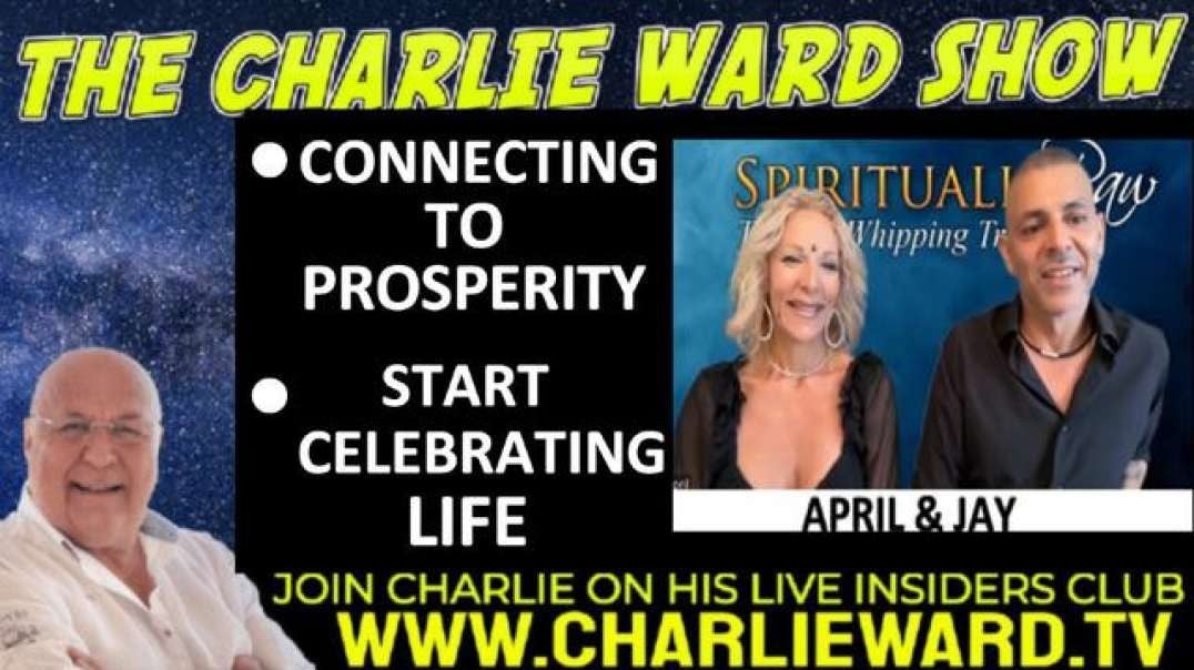 CONNECTING TO PROSPERITY, START CELEBRATING LIFE WITH SPIRITUALLY RAW, APRIL, RAY & CHARLIE WARD
