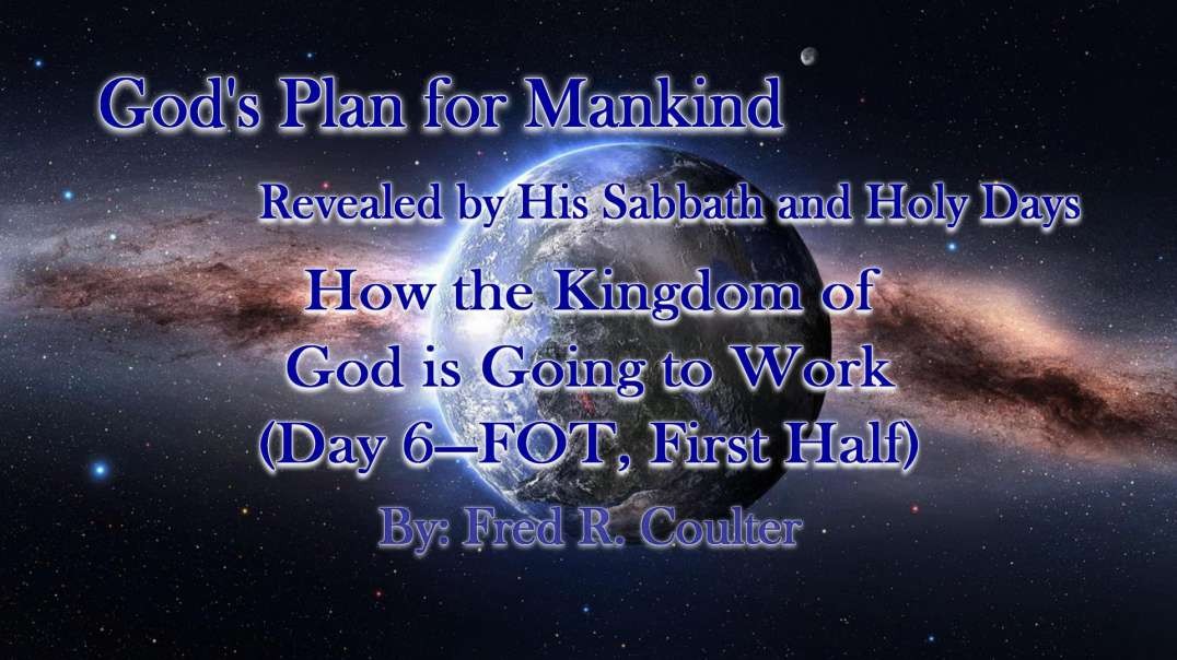 Day Six - How the Kingdom of God is Going to Work - (First Half)