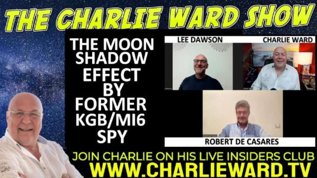 THE MOON SHADOW EFFECT BY FORMER KGB/MI6 SPY ROBERT DE CASARES, WITH LEE DAWSON & CHARLIE WARD