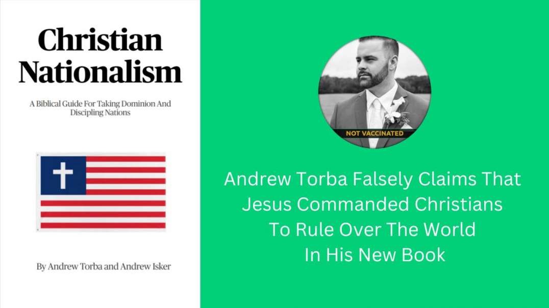 Andrew Torba Falsely Claims That Jesus Commanded Christians To Rule Over The World In His New Book
