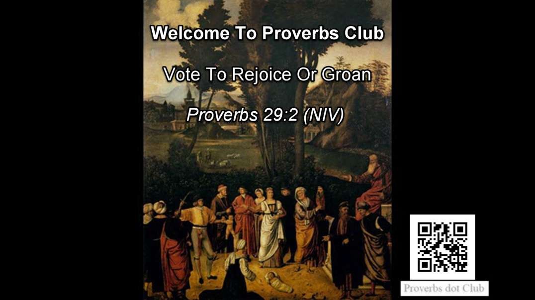 Vote To Rejoice Or Groan - Proverbs 29:2