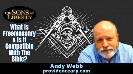 What Is Freemasonry & Is It Compatible With The Bible? - Guest: Andy Webb