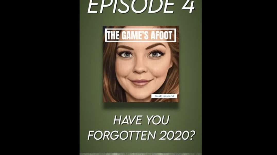 reallygraceful HAVE YOU FORGOTTEN 2020 The Games Afoot Episode 4 Covid Clown World.mp4
