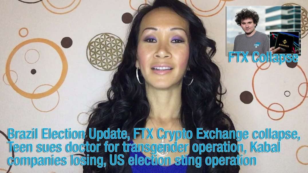 Brazil Election Update, FTX Crypto Exchange collapse, Teen sues doctor for transgender operation, Kabal companies losing, US election sting operation