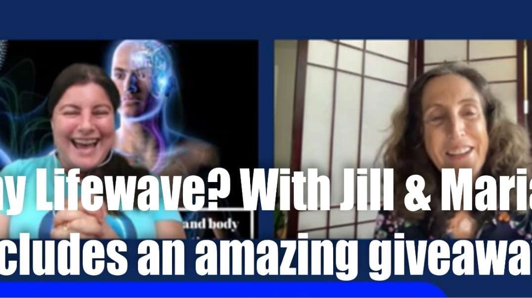 Why LifeWave? with Jill & Maria – Includes an amazing Giveaway! (Join us in the business)