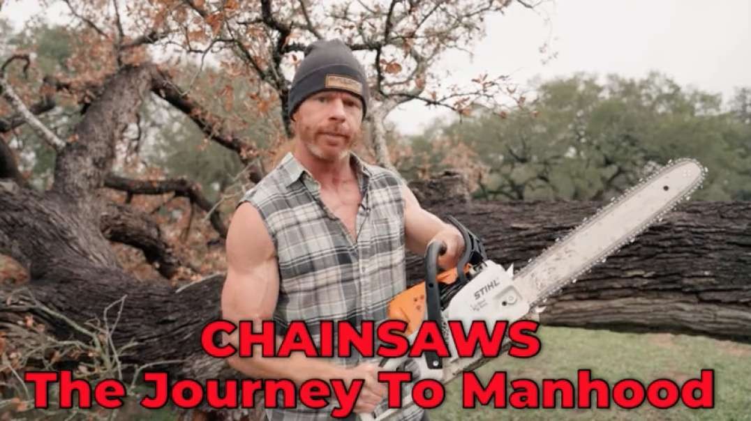 Being a Real Man: CHAINSAWS