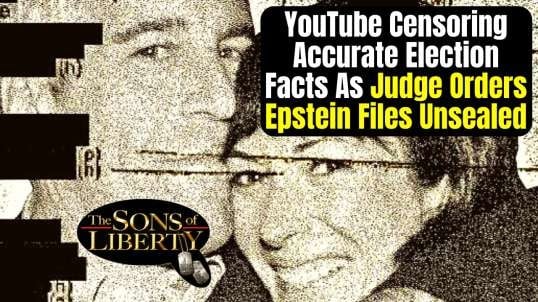 YouTube Censoring Accurate Election Facts As Judge Orders Epstein Files Unsealed