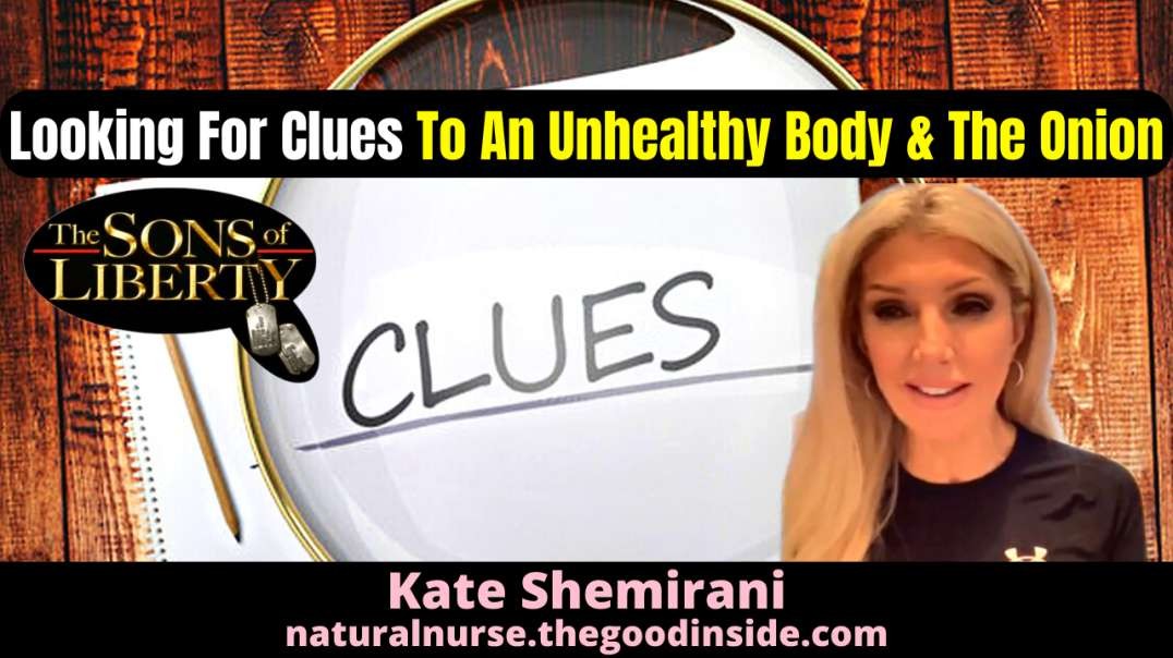 Kate Shemirani: Looking For Clues To An Unhealthy Body & The Onion