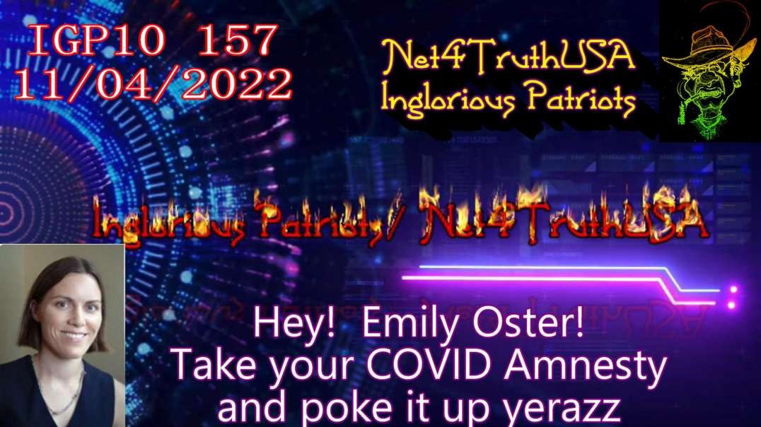 IGP10 157 - Hey Emily Oster - Take your COVID Amnesty and poke it in yerazz.mp4