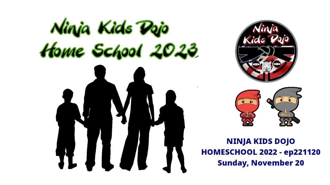 NINJA KIDS DOJO HOMESCHOOL 2022 - ep221120