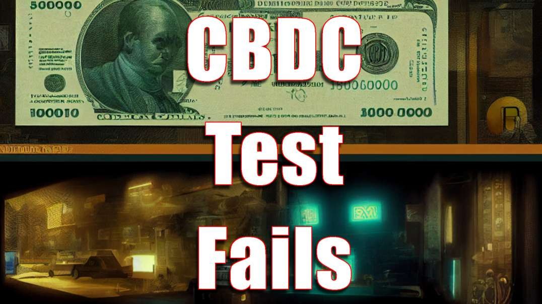 What Failed CBDC Test Tells Elites — and We the People