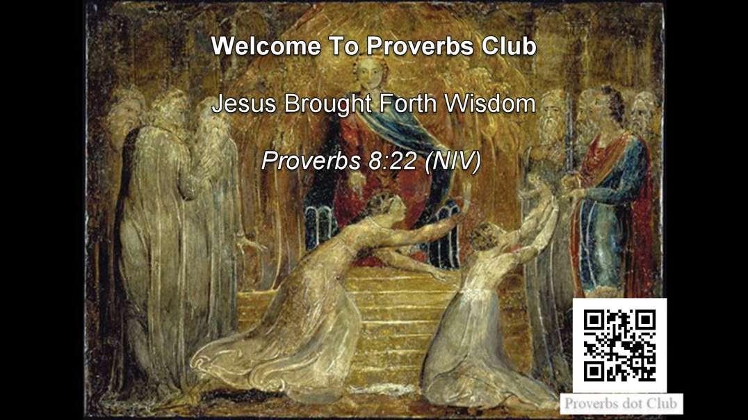 Jesus Brought Forth Wisdom - Proverbs 8:22