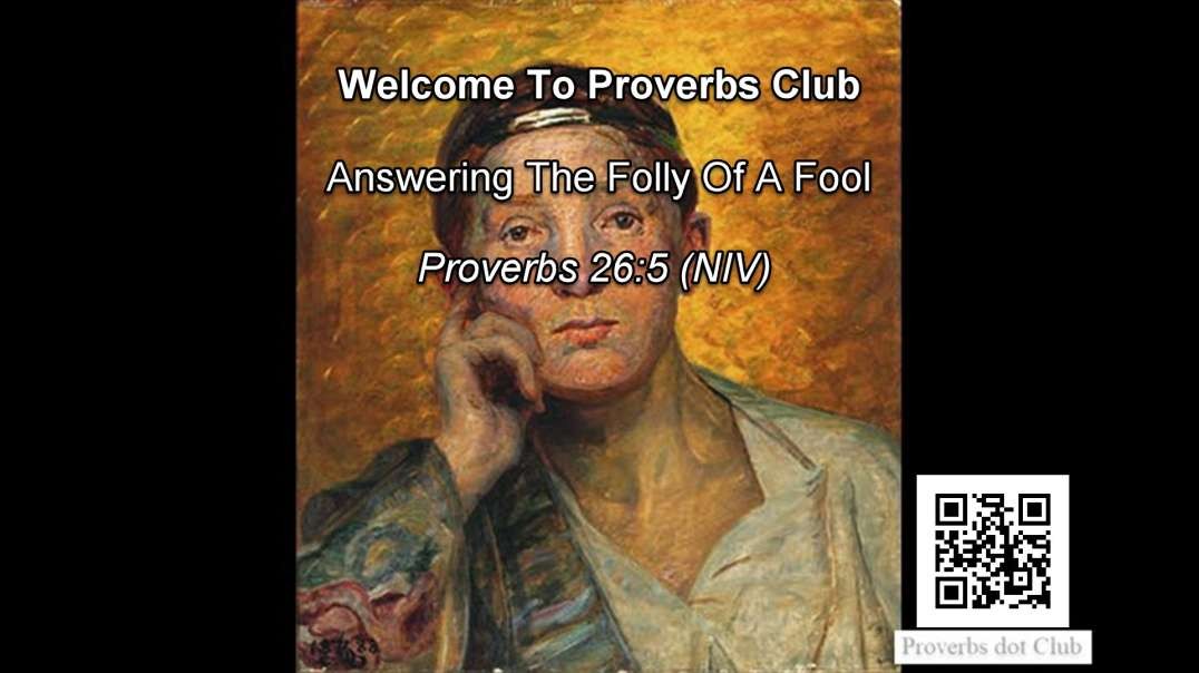 Answering The Folly Of A Fool - Proverbs 26:5